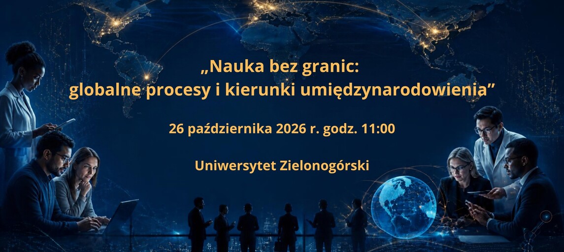 Konferencja „NAUKA BEZ GRANIC: GLOBALNE PROCESY I KIERUNKI UMIĘDZYNARODOWIENIA” 26 października 2026 r.