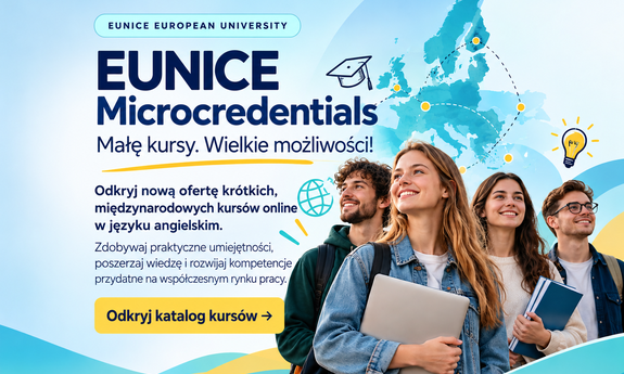 EUNICE Microcredentials –Małe kursy. Wielkie możliwości! Rozwijaj kompetencje bez granic!