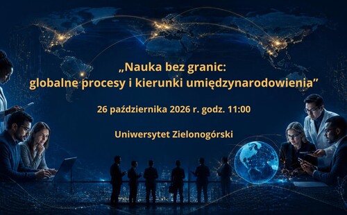 Konferencja „NAUKA BEZ GRANIC: GLOBALNE PROCESY I KIERUNKI UMIĘDZYNARODOWIENIA” 26 października 2026 r.