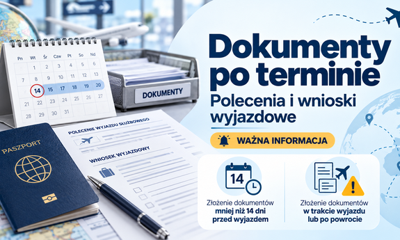 Składanie dokumentów wyjazdowych po wymaganym terminie